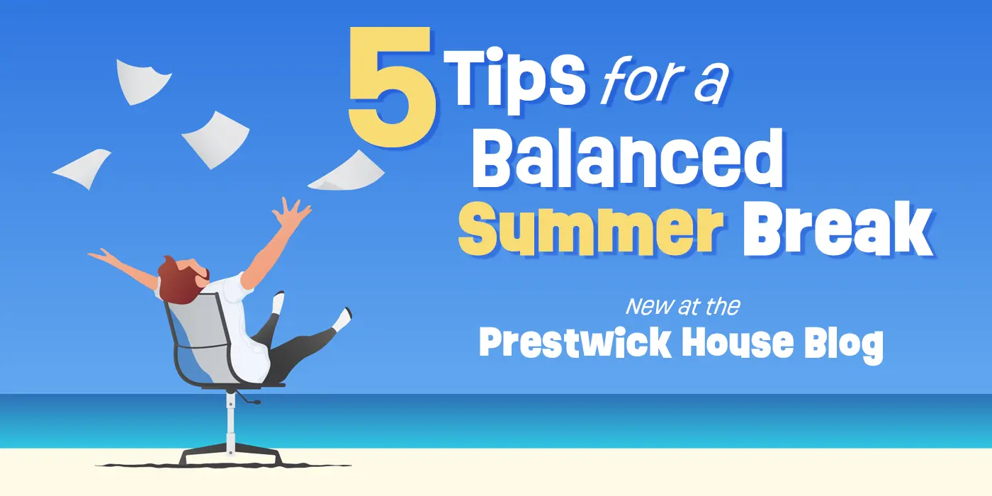 5 Tips for a Balanced Summer Break